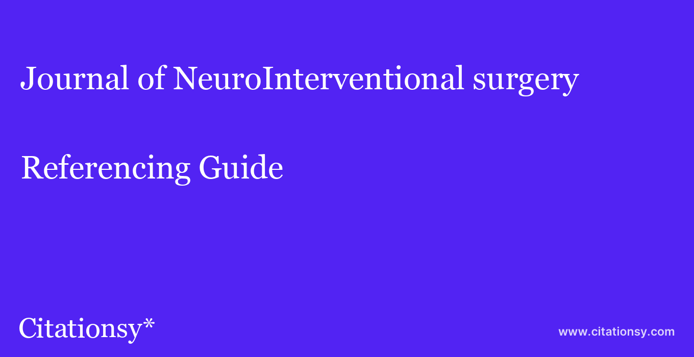 cite Journal of NeuroInterventional surgery  — Referencing Guide
